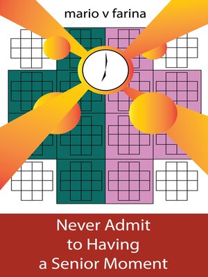 cover image of Never Admit to Having a Senior Moment